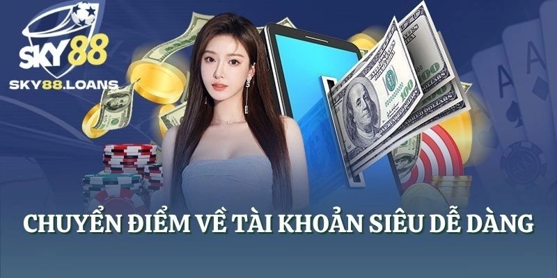 Chuyển điểm về tài khoản siêu dễ dàng