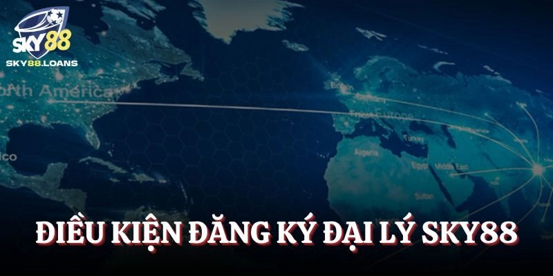 Điều kiện đăng ký đại lý SKY88