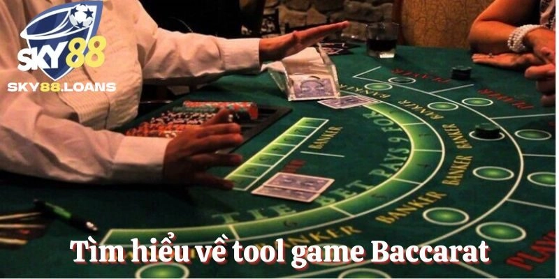 Tìm hiểu về tool game Baccarat